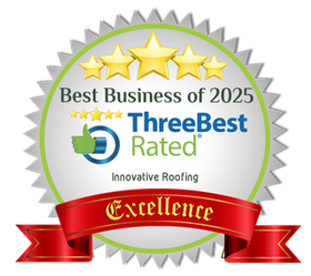 Innovative Roofing — Three Best Rated Best Business of 2025, Excellence